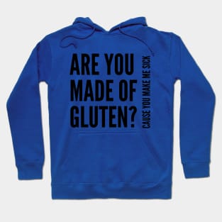 Are you made of gluten? Hoodie